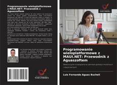 Copertina di Programowanie wieloplatformowe z MAUI.NET: Przewodnik z Aguaszoftem