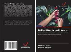 Copertina di Delignifikacja łuski kawy: