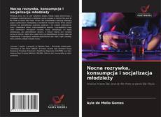 Buchcover von Nocna rozrywka, konsumpcja i socjalizacja młodzieży