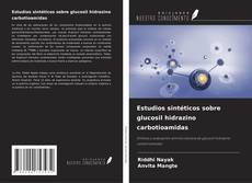 Buchcover von Estudios sintéticos sobre glucosil hidrazino carbotioamidas