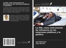 Couverture de La PNL como instrumento de influencia en las relaciones públicas y la política