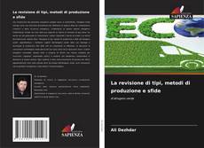 Bookcover of La revisione di tipi, metodi di produzione e sfide