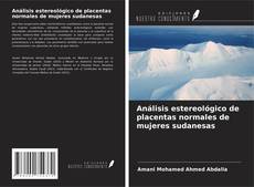 Couverture de Análisis estereológico de placentas normales de mujeres sudanesas