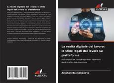 Capa do livro de La realtà digitale del lavoro: le sfide legali del lavoro su piattaforma 