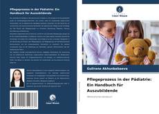 Couverture de Pflegeprozess in der Pädiatrie: Ein Handbuch für Auszubildende