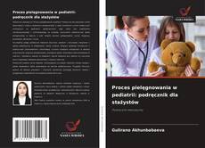 Proces pielęgnowania w pediatrii: podręcznik dla stażystów kitap kapağı