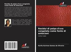 Bookcover of Residui di polpa d'uva congelata come fonte di antociani