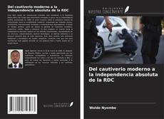 Copertina di Del cautiverio moderno a la independencia absoluta de la RDC