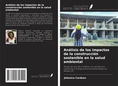 Copertina di Análisis de los impactos de la construcción sostenible en la salud ambiental