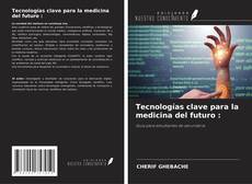 Capa do livro de Tecnologías clave para la medicina del futuro : 
