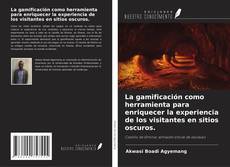 Buchcover von La gamificación como herramienta para enriquecer la experiencia de los visitantes en sitios oscuros.