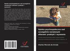 Couverture de Opieka psychospołeczna nad szczególnie narażonymi ofiarami: praktyki i wyzwania