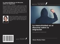 Buchcover von La masculinidad en el discurso sobre la migración