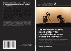 Copertina di Las transformaciones neoliberales y las comunidades urbanas locales de Indonesia