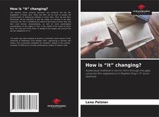Portada del libro de How is “it” changing?