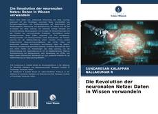 Copertina di Die Revolution der neuronalen Netze: Daten in Wissen verwandeln