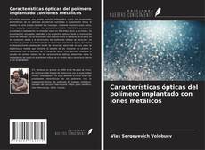 Copertina di Características ópticas del polímero implantado con iones metálicos
