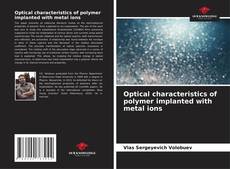 Portada del libro de Optical characteristics of polymer implanted with metal ions