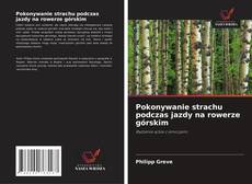 Bookcover of Pokonywanie strachu podczas jazdy na rowerze górskim