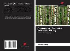 Copertina di Overcoming fear when mountain biking