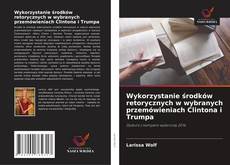 Copertina di Wykorzystanie środków retorycznych w wybranych przemówieniach Clintona i Trumpa