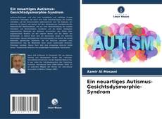 Ein neuartiges Autismus-Gesichtsdysmorphie-Syndrom的封面
