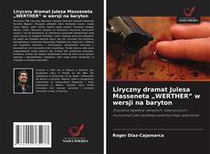 Copertina di Liryczny dramat Julesa Masseneta „WERTHER” w wersji na baryton