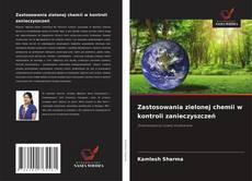 Couverture de Zastosowania zielonej chemii w kontroli zanieczyszczeń