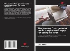 Copertina di The journey from grain to bread – explained simply for young children