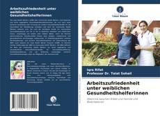 Arbeitszufriedenheit unter weiblichen Gesundheitshelferinnen kitap kapağı