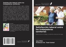 Capa do livro de Satisfacción laboral entre las trabajadoras sanitarias 