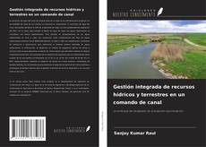 Capa do livro de Gestión integrada de recursos hídricos y terrestres en un comando de canal 