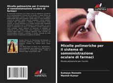 Micelle polimeriche per il sistema di somministrazione oculare di farmaci kitap kapağı