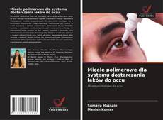 Couverture de Micele polimerowe dla systemu dostarczania leków do oczu