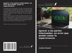 Capa do livro de Ignorar a las partes interesadas: un error que puede costar la supervivencia 
