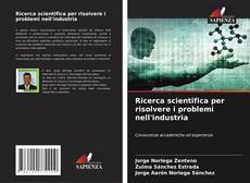 Bookcover of Ricerca scientifica per risolvere i problemi nell'industria