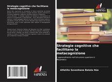 Copertina di Strategie cognitive che facilitano la metacognizione