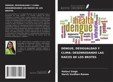 Copertina di DENGUE, DESIGUALDAD Y CLIMA: DESENREDANDO LAS RAÍCES DE LOS BROTES