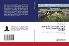 Borítókép a  Hydraulic Structures Eng. & Geotechnical Eng. with ABAQUS - hoz