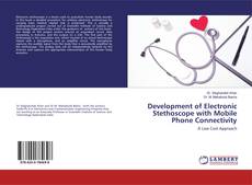 Development of Electronic Stethoscope with Mobile Phone Connectivity的封面