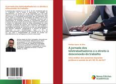 Portada del libro de A jornada dos teletrabalhadores e o direito à desconexão do trabalho