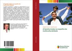 Обложка A família árabe no espelho da multiculturalidade