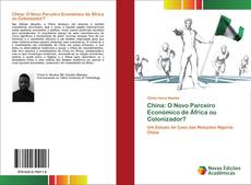 Bookcover of China: O Novo Parceiro Económico de África ou Colonizador?