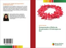 Portada del libro de Comparando o Efeito da Acupressão e Crioterapia na Dor
