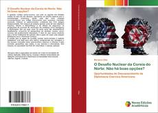 Bookcover of O Desafio Nuclear da Coreia do Norte: Não há boas opções?