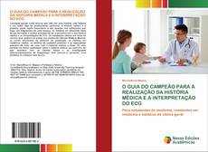 Buchcover von O GUIA DO CAMPEÃO PARA A REALIZAÇÃO DA HISTÓRIA MÉDICA E A INTERPRETAÇÃO DO ECG