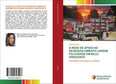 Buchcover von A REDE DE APOIO AO DESENVOLVIMENTO JARDIM FELICIDADE EM BELO HORIZONTE