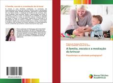 Buchcover von A família, escola e a mediação do brincar