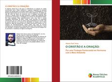 Couverture de O CRISTÃO E A CRIAÇÃO: