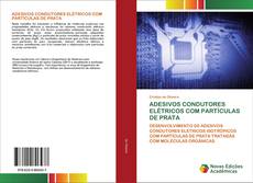 Capa do livro de ADESIVOS CONDUTORES ELÉTRICOS COM PARTÍCULAS DE PRATA 